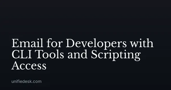 Email for Developers with CLI Tools and Scripting Access
