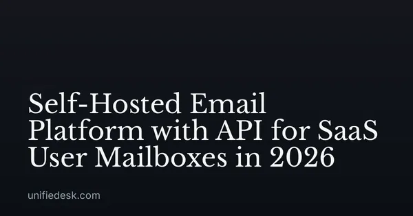 Self-Hosted Email Platform with API for SaaS User Mailboxes in 2026