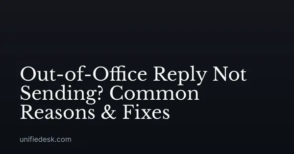 Out-of-Office Reply Not Sending? Common Reasons & Fixes