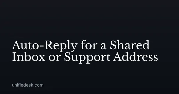 Auto-Reply for a Shared Inbox or Support Address