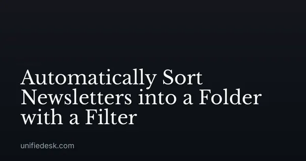 Automatically Sort Newsletters into a Folder with a Filter