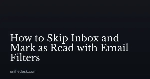 How to Skip Inbox and Mark as Read with Email Filters