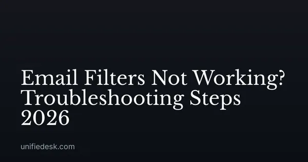 Email Filters Not Working? Troubleshooting Steps 2026