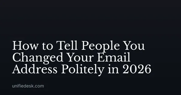 How to Tell People You Changed Your Email Address Politely in 2026