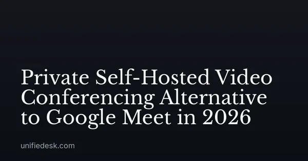 Private Self-Hosted Video Conferencing Alternative to Google Meet in 2026