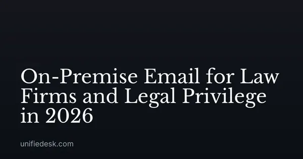 On-Premise Email for Law Firms and Legal Privilege in 2026