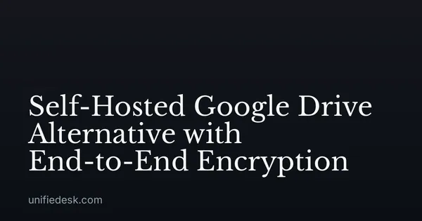 Self-Hosted Google Drive Alternative with End-to-End Encryption