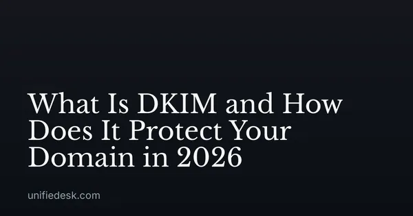 What Is DKIM and How Does It Protect Your Domain in 2026