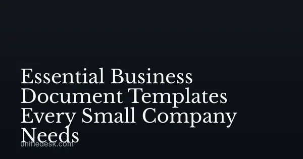 Essential Business Document Templates Every Small Company Needs