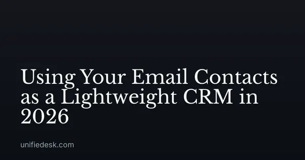 Using Your Email Contacts as a Lightweight CRM in 2026