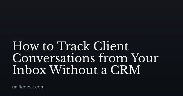 How to Track Client Conversations from Your Inbox Without a CRM