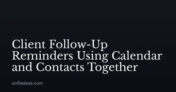 Client Follow-Up Reminders Using Calendar and Contacts Together