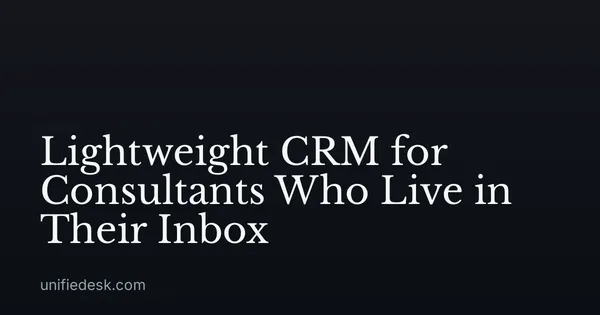 Lightweight CRM for Consultants Who Live in Their Inbox
