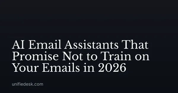 AI Email Assistants That Promise Not to Train on Your Emails in 2026