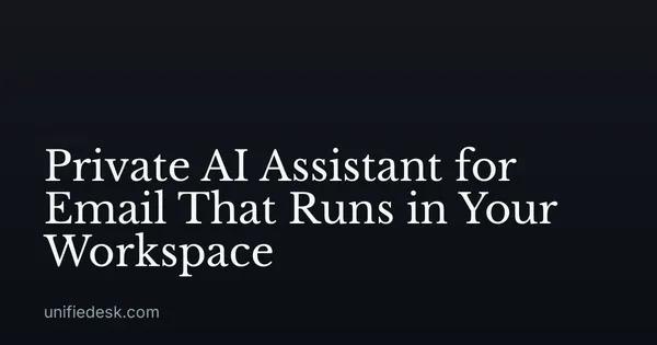 Private AI Assistant for Email That Runs in Your Workspace