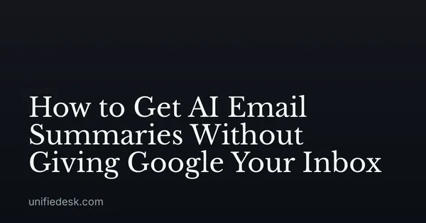 How to Get AI Email Summaries Without Giving Google Your Inbox
