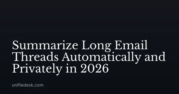 Summarize Long Email Threads Automatically and Privately in 2026