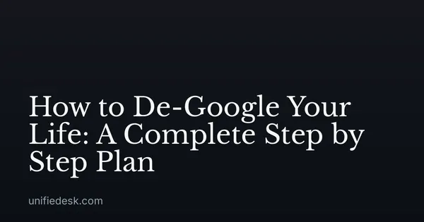 How to De-Google Your Life: A Complete Step by Step Plan