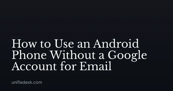 How to Use an Android Phone Without a Google Account for Email