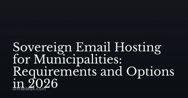Sovereign Email Hosting for Municipalities: Requirements and Options in 2026