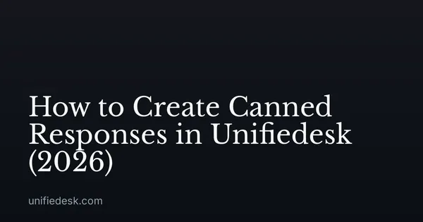 How to Create Canned Responses in Unifiedesk (2026)