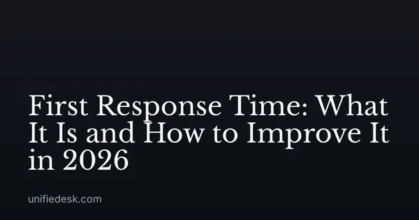 First Response Time: What It Is and How to Improve It in 2026