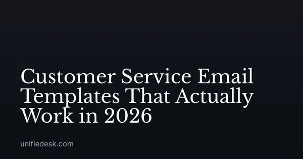 Customer Service Email Templates That Actually Work in 2026
