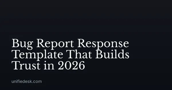 Bug Report Response Template That Builds Trust in 2026