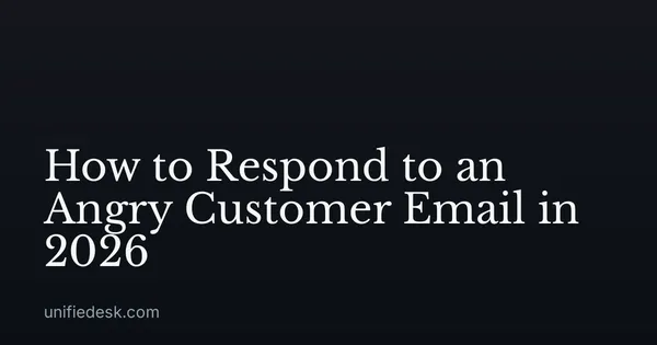 How to Respond to an Angry Customer Email in 2026