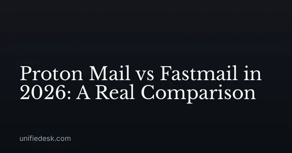 Proton Mail vs Fastmail in 2026: A Real Comparison