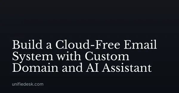 Build a Cloud-Free Email System with Custom Domain and AI Assistant